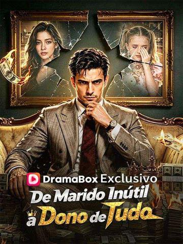 Capa do drama DE MARIDO INÚTIL A DONO DE TUDO